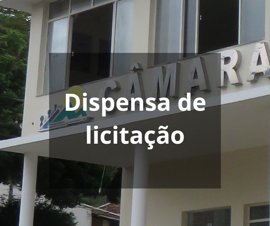 A Câmara está divulgando dispensa de licitação