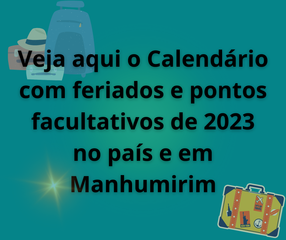 Confira aqui quais serão os feriados e pontos facultativos em 2023, incluindo os feriados municipais